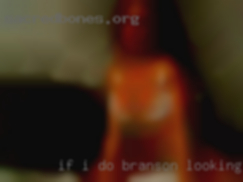 If I do I expect something in Branson looking for sex return.